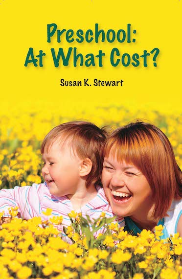 Preschool: At What Cost? by Susan K. Stewart