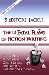 5 Editors Tackle the 12 Fatal Flaws of Fiction Writing –  A Review